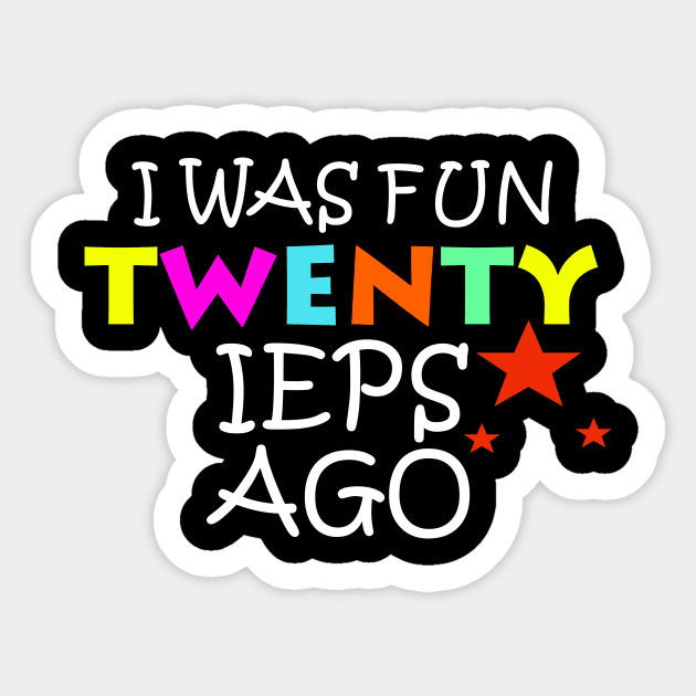 I was fun twenty ieps ago Sticker by DODG99